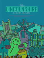 The Lincolnshire Cook Book 191086305X Book Cover