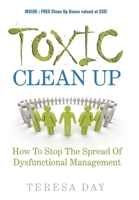 Toxic Clean Up: How to Stop the Spread of Dysfunctional Management 1600373852 Book Cover