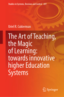 The Art of Teaching, the Magic of Learning: towards innovative higher Education Systems (Studies in Systems, Decision and Control, 697) 3032350204 Book Cover