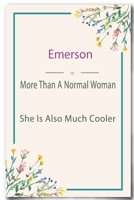 Emerson is More Than A Normal Woman: Lined Notebook / Journal Gift, 110 Pages, 6x9, Soft Cover, Matte Finish 1661026109 Book Cover