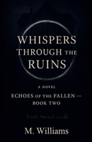 Whispers Through the Ruins (Echoes of the Fallen) B0FRVT32FF Book Cover