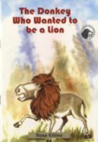 The Donkey Who Wanted to Be a Lion 9966251693 Book Cover