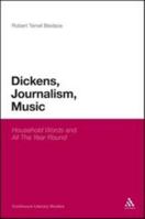 Dickens, Journalism, Music: 'Household Words' and 'All The Year Round' 1472526872 Book Cover