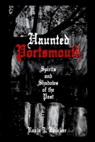 Haunted Portsmouth: Spirits and Shadows of the Past 1596292334 Book Cover