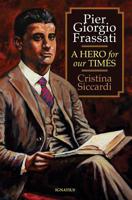Pier Giorgio Frassati: A Hero for Our Times 1621640000 Book Cover