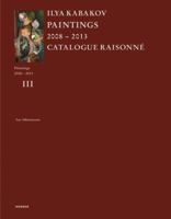 Ilya Kabakov: Catalogue Raisonne: Paintings 2008-2013 3866788541 Book Cover