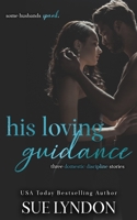 His Loving Guidance: Three Domestic Discipline Stories B09M5L9B6S Book Cover