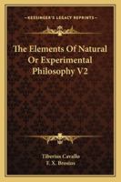 The Elements Of Natural Or Experimental Philosophy V2 1162985968 Book Cover