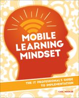 Mobile Learning Mindset: The IT Professional's Guide to Implementation 1564843971 Book Cover