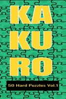 Kakuro 50 Hard Puzzles Vol.1: Crossword Puzzle with solutions great gifts for All Ages Kids and Adults who love Numbers, have fun with Brain Trainin B0841YM115 Book Cover