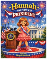 Hannah the First Kid President B0H52YFPPR Book Cover