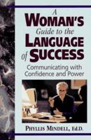 A Woman's Guide to the Language of Success: Communicating With Confidence and Power 0131572075 Book Cover