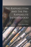 Pre-raphaelitism And The Pre-raphaelite Brotherhood; Volume 1 1015552609 Book Cover