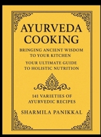 Ayurveda Cooking, Bringing Ancient Wisdom to Your Kitchen B0G1W4C8PM Book Cover