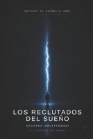 ANOMALÍA #001: Los reclutados del sueño (El Log del Mundo) (Spanish Edition) B0GSFL58BW Book Cover