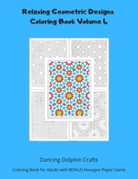 Relaxing Geometric Designs Coloring Book Volume 4: Coloring Book for Adults with BONUS Hexagon Paper Game 1710753528 Book Cover