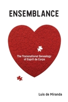 Ensemblance: The Transnational Genealogy of Esprit de Corps 1474454208 Book Cover
