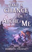 Take A Chance on Alche-me 1962597040 Book Cover