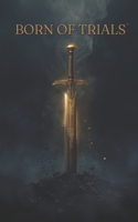 Born of Trials B0GPJ3XSVF Book Cover