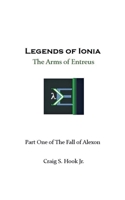 The Arms of Entreus (Legends of Ionia) B0GWH2MXL1 Book Cover