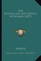 The Epistles and Ars Poetica of Horace 1166440524 Book Cover