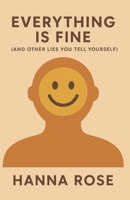 Everything Is Fine (And Other Lies You Tell Yourself): Facing the Truth About Stress, Exhaustion, and the Pressure to Pretend You're Okay B0F6NZQ9L2 Book Cover