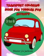 Transport Coloring Book for Toddler: Activity, rocket,Train,bikes,sports car,construction vehicle ,Truck,ambulance, and Many More Big transportation For Boys And Girls B0CP13ZBTT Book Cover