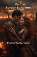 The Border Survivors: When the World Dies, the Heart Still Beats B0FZRW1PCD Book Cover