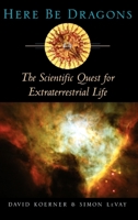 Here Be Dragons: The Scientific Quest for Extraterrestrial Life 019514600X Book Cover