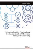 Estimating Cognitive Function Using Spontaneous Speech in Older People Living in the Community 9999320422 Book Cover