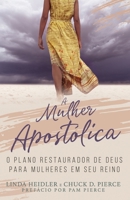A Mulher Apostólica: O Plano Restaurador de Deus para Mulheres em Seu Reino B0BJ4MMTQ4 Book Cover
