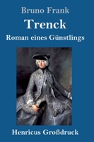 Trenck: Roman eines Günstlings 1977973809 Book Cover