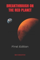 Breakthrough On The Red Planet: First Edition 1730764428 Book Cover