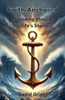 Faith Anchored B0FP8K97Z9 Book Cover