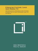 Etruscan Culture, Land and People, V2: Archeological Research and Studies Conducted in San Giovenale and Its Environs 1258210444 Book Cover