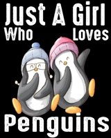 Just A Girl Who Loves Penguins: Blank Lined Notebook to Write In for Notes, To Do Lists, Notepad, Journal, Funny Gifts for Penguin Lover 1708045228 Book Cover