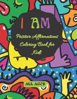 Positive Affirmations Coloring Book for Kids: I Am Positive Affirmations Coloring Book for Kids B0BHTRD85L Book Cover