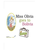 Miss Olivia goes to Bolivia B0BS93Z5V7 Book Cover