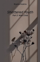 Shattered Youth: Wild Child B0GC1VPZ5C Book Cover