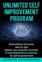 UNLIMITED SELF IMPROVEMENT PROGRAM: Extraordinary Full Guide Step By Step Applies New Scientific Concepts Of Neuro Behavioral Science For Self Empowerment 1661633145 Book Cover