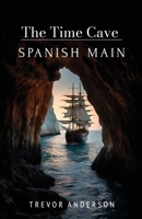 The Time Cave - Spanish Main 1800947267 Book Cover