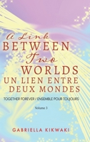 A Link Between Two Worlds: Together Forever / Un Lien Entre Deux Mondes: Ensemble Pour Toujours - Volume 3 0228849241 Book Cover
