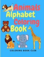 Animals Alphabet Coloring Book: Learn the Alphabet and each Animal's Name by Coloring Beautiful Animals B08P69Q1C9 Book Cover