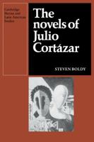 The Novels of Julio Cortázar 0521136784 Book Cover