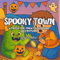 Spooky Town: A Trick-Or-Treat Coloring Adventure B0FHKHX4F4 Book Cover