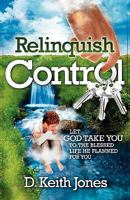 Relinquish Control-Let God Take You to the Blessed Life He Planned for You 0984442367 Book Cover