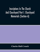 Inscriptions In The Church And Churchyard Part I. Churchyard Memorials (Section-A) 9354217486 Book Cover