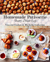 Homemade Patisserie: pastry made easy 1742573460 Book Cover