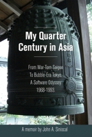My Quarter Century in Asia: From War-Torn Saigon to Bubble-Era Tokyo, A Software Odyssey, 1968-1993 1959622803 Book Cover