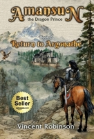 Amansun the Dragon Prince: Book 2 Return to Argonathe (Amansun the Dragon Prince - Vol. 2) 1662947194 Book Cover